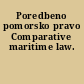Poredbeno pomorsko pravo Comparative maritime law.