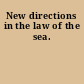New directions in the law of the sea.