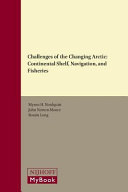 Challenges of the changing Arctic : continental shelf, navigation, and fisheries /
