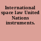 International space law United Nations instruments.