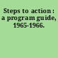 Steps to action : a program guide, 1965-1966.