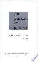 The pursuit of happiness : a program guide 1966-67, The President's Committee on Employment of the Handicapped.