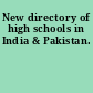 New directory of high schools in India & Pakistan.