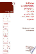 Anfibios académicos : pedagogías, docencia y evaluación en la educación superior /