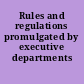 Rules and regulations promulgated by executive departments