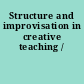 Structure and improvisation in creative teaching /