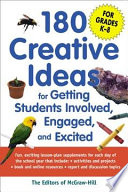 180 creative ideas for getting students involved, engaged, and excited /