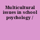 Multicultural issues in school psychology /