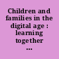 Children and families in the digital age : learning together in a media saturated culture /