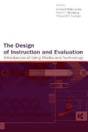 The design of instruction and evaluation : affordances of using media and technology /