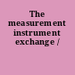The measurement instrument exchange /