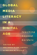 Global media literacy in a digital age : teaching beyond borders /