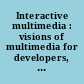 Interactive multimedia : visions of multimedia for developers, educators & information providers /