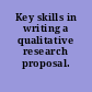 Key skills in writing a qualitative research proposal.