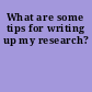 What are some tips for writing up my research?