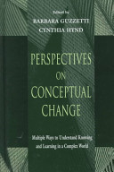 Perspectives on conceptual change : multiple ways to understand knowing and learning in a complex world /