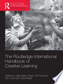 The Routledge international handbook of creative learning /