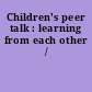 Children's peer talk : learning from each other /