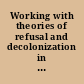 Working with theories of refusal and decolonization in higher education /