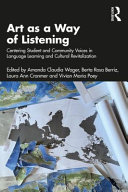 Art as a way of listening : centering student and community voices in language learning and cultural revitalization /