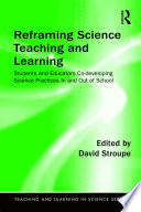 Reframing science teaching and learning : students and educators co-developing science practices in and out of school /