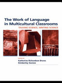 The work of language in multicultural classrooms : talking science, writing science /