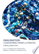 Imagination in educational theory and practice : a many-sided vision /