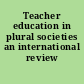 Teacher education in plural societies an international review /