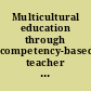 Multicultural education through competency-based teacher education /