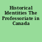 Historical Identities The Professoriate in Canada