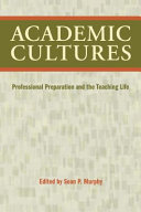 Academic cultures : professional preparation and the teaching life /