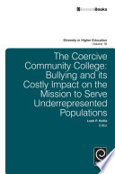 The coercive community college : bullying and its costly impact on the mission to serve underrepresented populations.