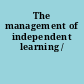 The management of independent learning /