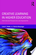 Creative learning in higher education : international perspectives and approaches /