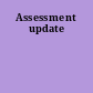 Assessment update