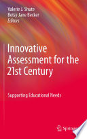 Innovative assessment for the 21st century supporting educational needs /