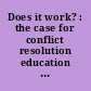 Does it work? : the case for conflict resolution education in our nation's schools /