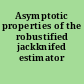 Asymptotic properties of the robustified jackknifed estimator /