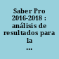 Saber Pro 2016-2018 : análisis de resultados para la acreditación institucional multicampus : Sistema Académico Integrado SAI, Eje estratégico : Saber Pro /