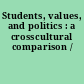 Students, values, and politics : a crosscultural comparison /