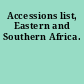 Accessions list, Eastern and Southern Africa.