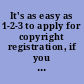 It's as easy as 1-2-3 to apply for copyright registration, if you put all three elements in the same package!