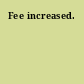 Fee increased.