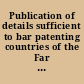 Publication of details sufficient to bar patenting countries of the Far East  /