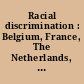 Racial discrimination : Belgium, France, The Netherlands, Scandinavia, USSR, Hispanic Nations.