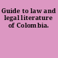 Guide to law and legal literature of Colombia.
