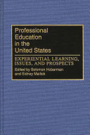 Professional education in the United States : experiential learning, issues, and prospects /