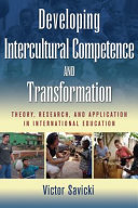Developing intercultural competence and transformation : theory, research, and application in international education /