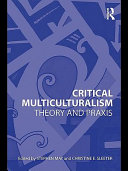 Critical multiculturalism : theory and praxis /
