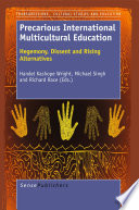 Precarious international multicultural education : hegemony, dissent and rising alternatives /